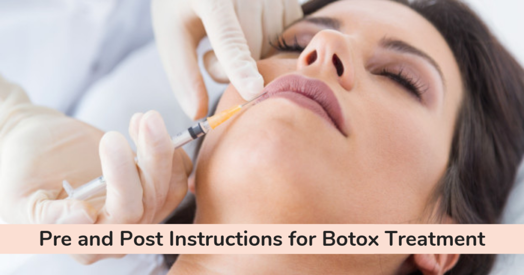 Pre and Post Instructions for Botox Treatment